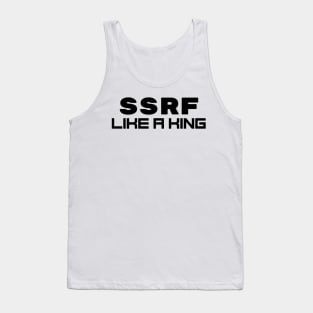 SSRF Like a King Tank Top